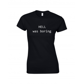 Tricou imprimat Hell Was Boring 