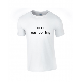Tricou imprimat Hell Was Boring 