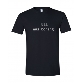 Tricou imprimat Hell Was Boring 