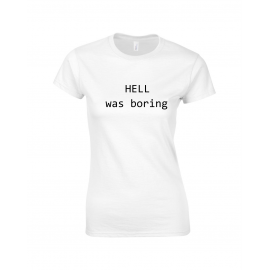 Tricou imprimat Hell Was Boring 